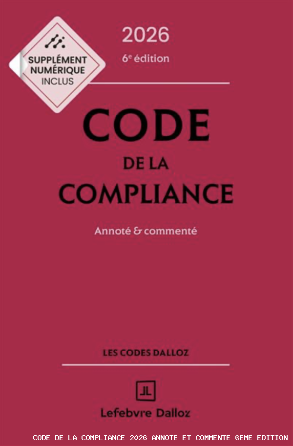 Code de la compliance 2026, annoté et commenté